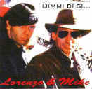 Enjoy listening the "Lorenzo & Mike" by pressing the titles !